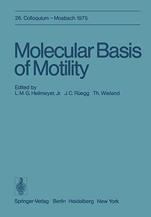 Molecular Basis Of Motility: 26. Colloquium Am 10.-12. April 1975-..