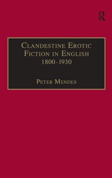 Clandestine Erotic Fiction In English 1800-1930: A Bibliographical Study-..