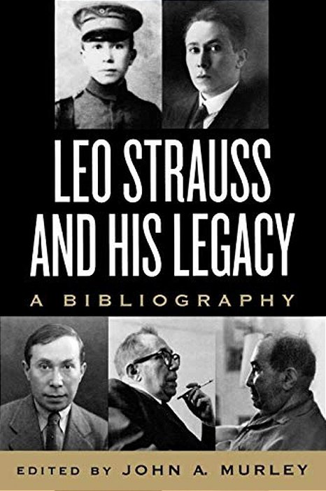 Leo Strauss And His Legacy: A Bibliography-..
