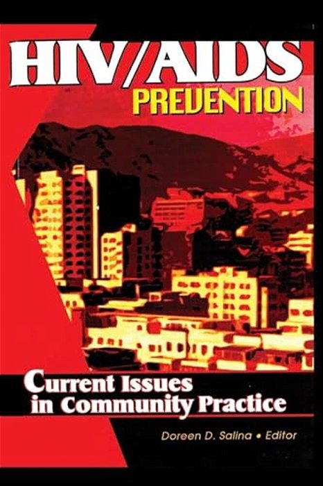 Hiv/Aids Prevention: Current Issues In Community Practice-..