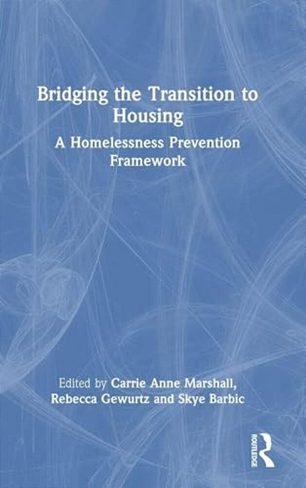 Bridging The Transition To Housing: A Homelessness Prevention Framework-..