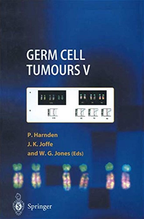 Germ Cell Tumours V: The Proceedings Of The Fifth Germ Cell Tumour Conference Devonshire Hall, University Of Leeds, 13Th-15th September, 2001-..