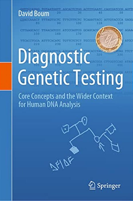 Diagnostic Genetic Testing: Core Concepts And The Wider Context For Human Dna Analysis-..