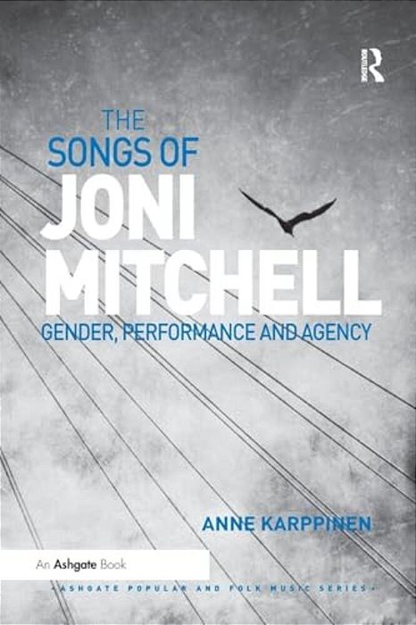 The Songs Of Joni Mitchell: Gender, Performance And Agency-..