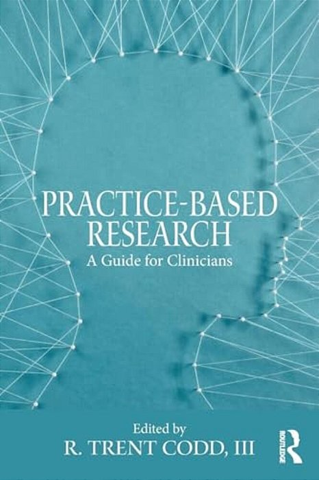 Practice-Based Research: A Guide For Clinicians-..