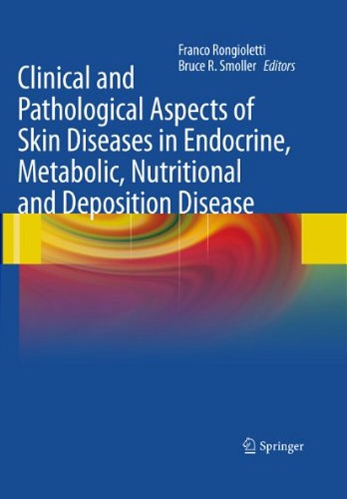 Clinical And Pathological Aspects Of Skin Diseases In Endocrine, Metabolic, Nutritional And Deposition Disease-..
