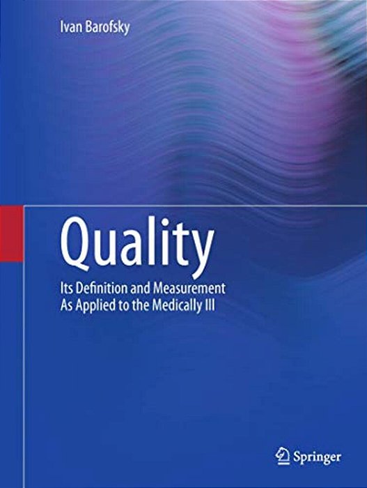 Quality: Its Definition And Measurement As Applied To The Medically Ill-..