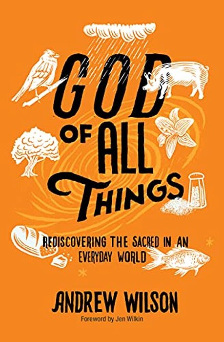 God Of All Things: Rediscovering The Sacred In An Everyday World-..