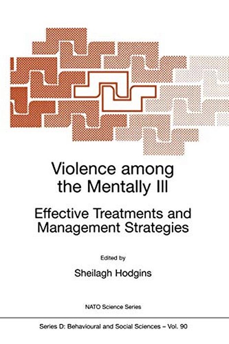 Violence Among The Mentally III: Effective Treatments And Management Strategies-..