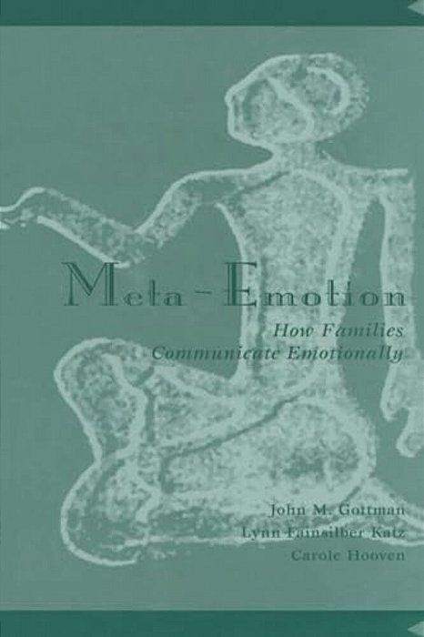 Meta-Emotion: How Families Communicate Emotionally-..