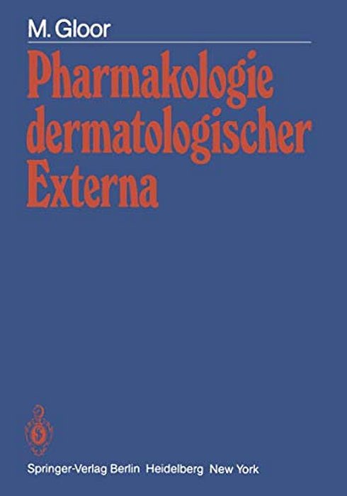 Pharmakologie Dermatologischer Externa: Physiologische Grundlagen - Prüfmethoden - Wirkungseffekte-..