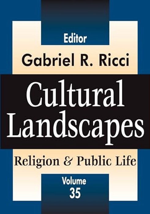 Cultural Landscapes: Religion & Public Life, Volume 35-..