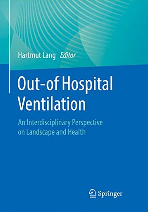 Out-Of Hospital Ventilation: An Interdisciplinary Perspective On Landscape And Health-..