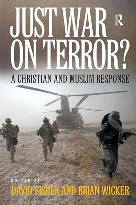 Just War On Terror?: A Christian And Muslim Response-..