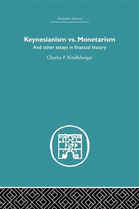 Keynesianism Vs. Monetarism: And Other Essays In Financial History-..
