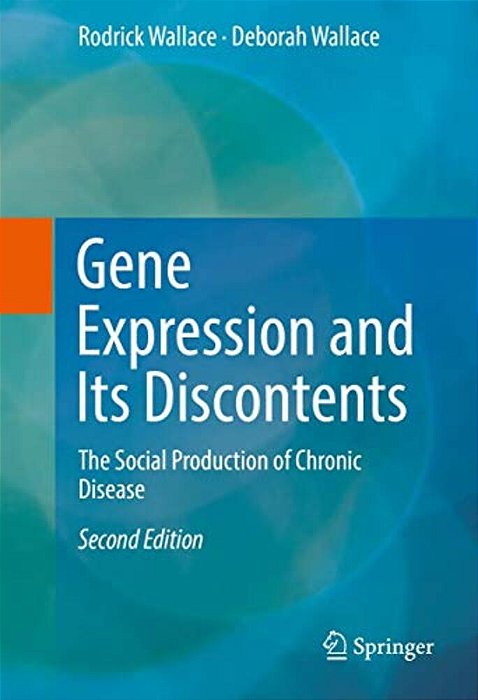 Gene Expression And Its Discontents: The Social Production Of Chronic Disease-..