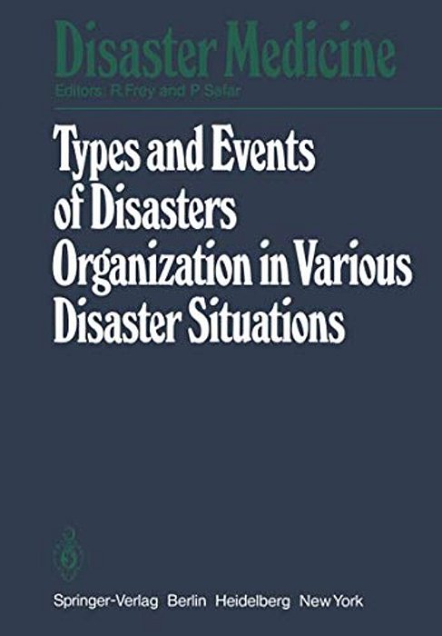 Types And Events Of Disasters Organization In Various Disaster Situations: Proceedings Of The International Congress On Disaster Medicine, Mainz 1977-..