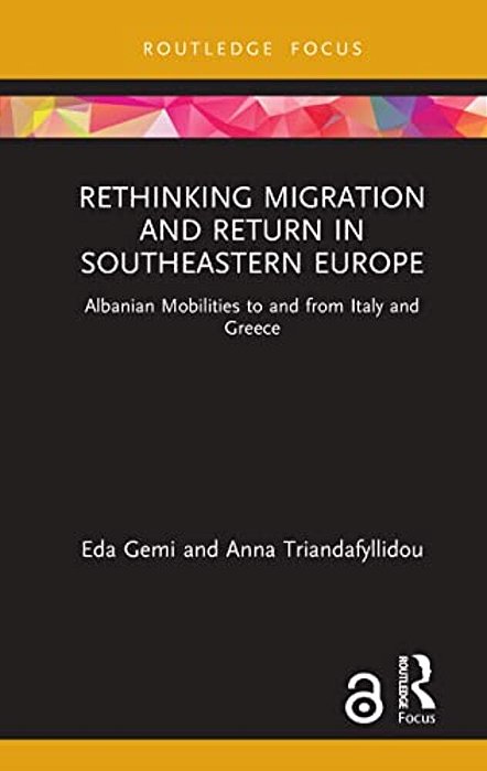 Rethinking Migration And Return In Southeastern Europe: Albanian Mobilities To And From Italy And Greece-..