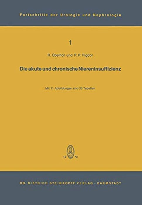 Die Akute Und Chronische Niereninsuffizienz: Überarbeitete Vorträge Und Diskussionen Eines Internationalen Symposions An Der Urologischen Universitäts-..
