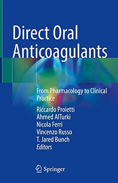 Direct Oral Anticoagulants: From Pharmacology To Clinical Practice-..