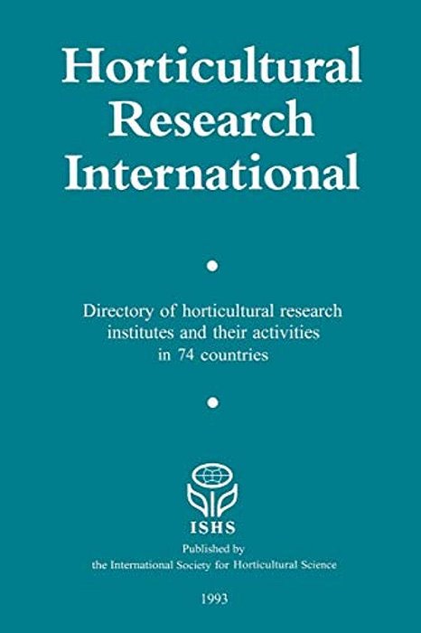 Horticultural Research International: Directory Of Horticultural Research Insitutes And Their Activities In 74 Countries-..