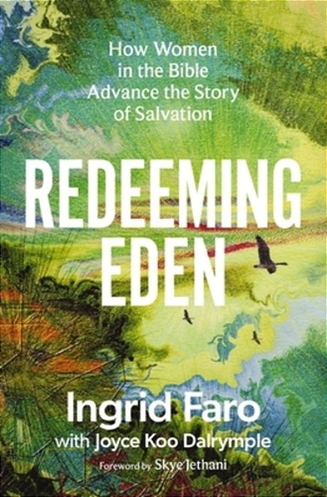 Redeeming Eden: How Women In The Bible Advance The Story Of Salvation (Includes Free Streaming Video Access)-..