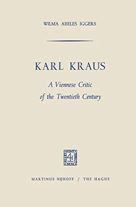 Karl Kraus: A Viennese Critic Of The Twentieth Century-..
