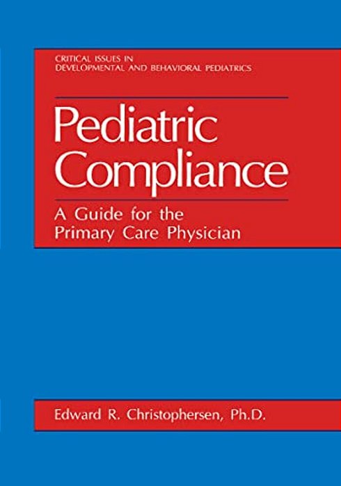 Pediatric Compliance: A Guide For The Primary Care Physician-..