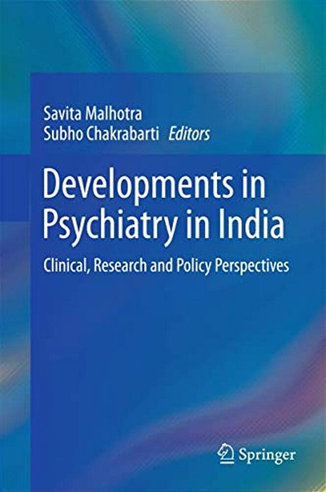 Developments In Psychiatry In India: Clinical, Research And Policy Perspectives-..