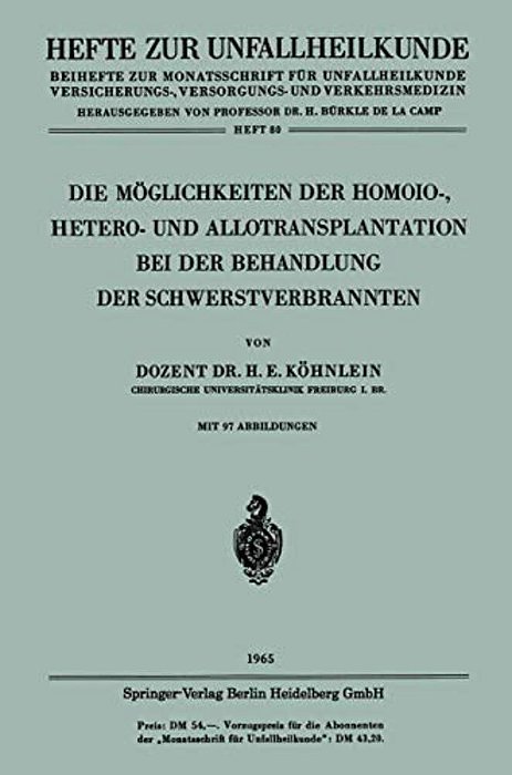 Die Möglichkeiten Der Homoio-, Hetero- Und Allotransplantation Bei Der Behandlung Der Schwerstverbrannten-..