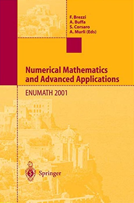 Numerical Mathematics And Advanced Applications: Proceedings Of Enumath 2001 The 4Th European Conference On Numerical Mathematics And Advanced Applica-..