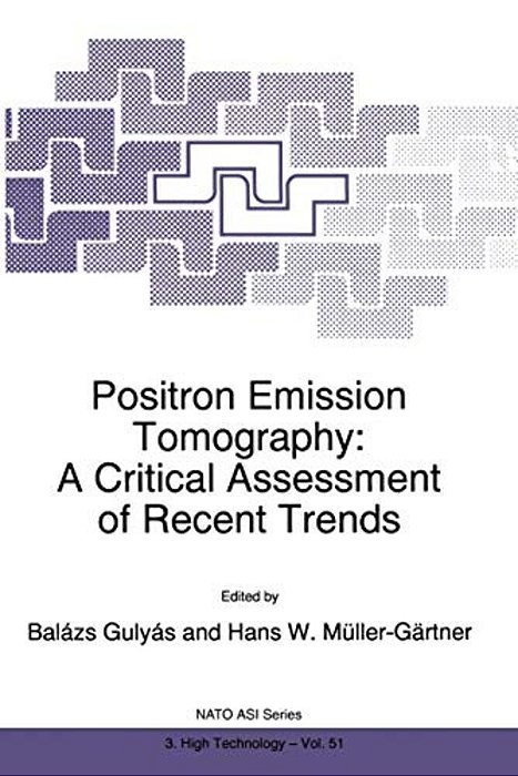 Positron Emission Tomography: A Critical Assessment Of Recent Trends-..