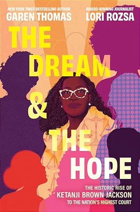 The Dream & The Hope: The Historic Rise Of Ketanji Brown Jackson To The Nation's Highest Court-..