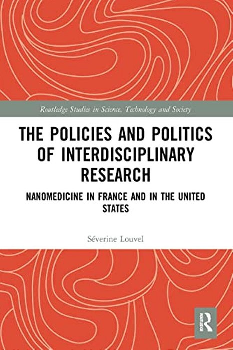 The Policies And Politics Of Interdisciplinary Research: Nanomedicine In France And In The United States-..