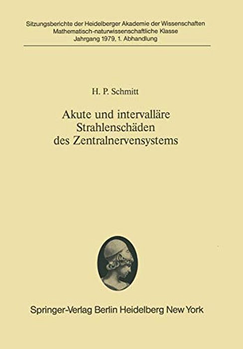 Akute Und Intervalläre Strahlenschäden Des Zentralnervensystems: Morphologische Analyse Der Sogenannten Spätschäden Vor Dem Hintergrund Der Wechselwir-..