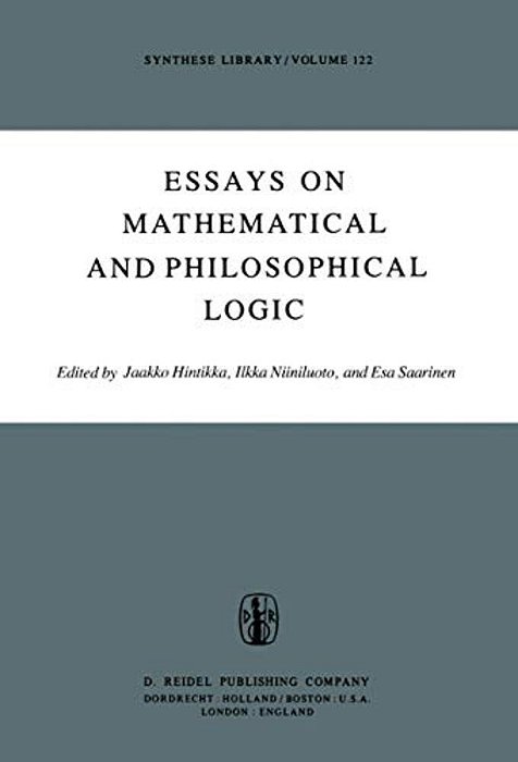 Essays On Mathematical And Philosophical Logic: Proceedings Of The Fourth Scandinavian Logic Symposium And Of The First Soviet-Finnish Logic Conferenc-..
