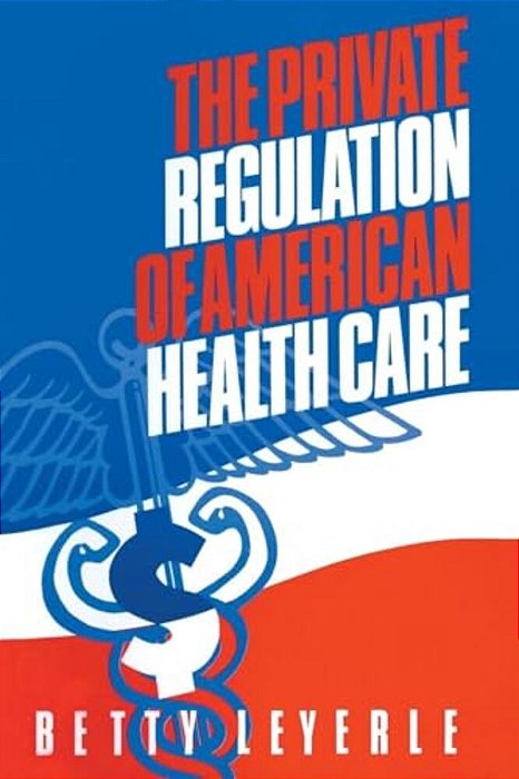 The Private Regulation Of American Health Care-..