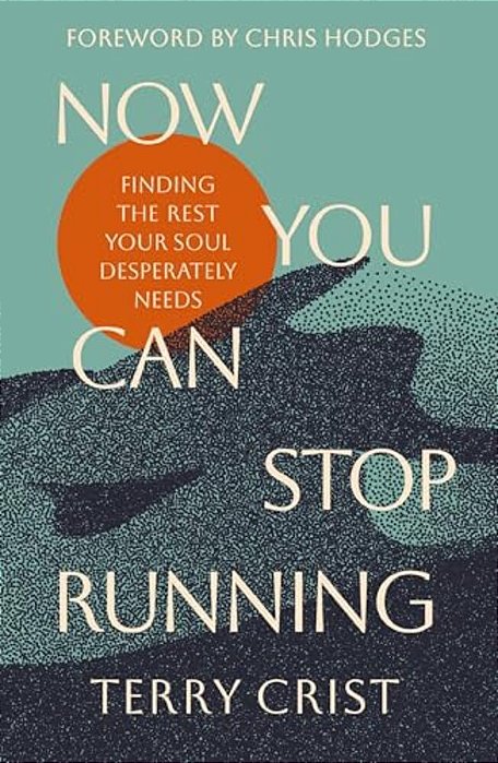 Now You Can Stop Running: Finding The Rest Your Soul Desperately Needs-..