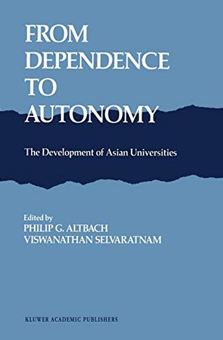 From Dependence To Autonomy: The Development Of Asian Universities-..