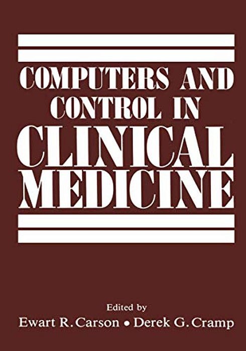 Computers And Control In Clinical Medicine-..