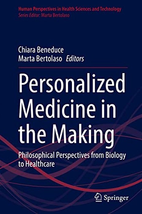 Personalized Medicine In The Making: Philosophical Perspectives From Biology To Healthcare-..