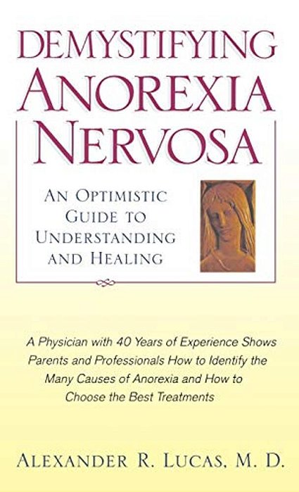 Demystifying Anorexia Nervosa: An Optimistic Guide To Understanding And Healing-..