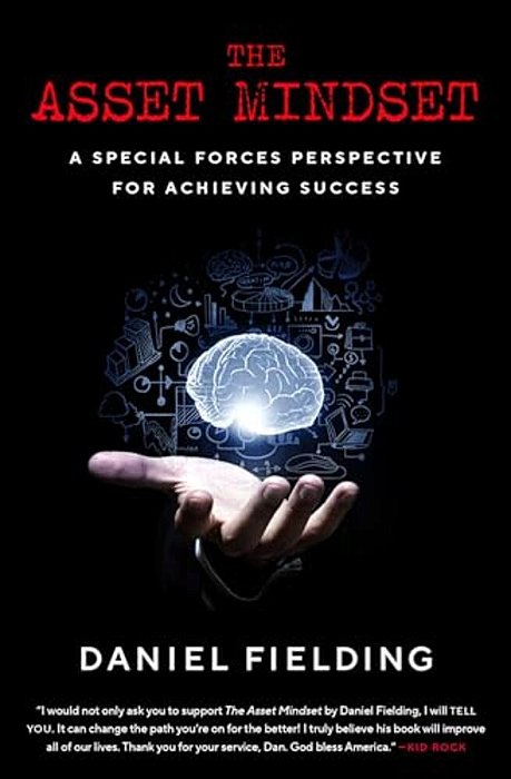 The Asset Mindset: A Special Forces Perspective For Achieving Success-..