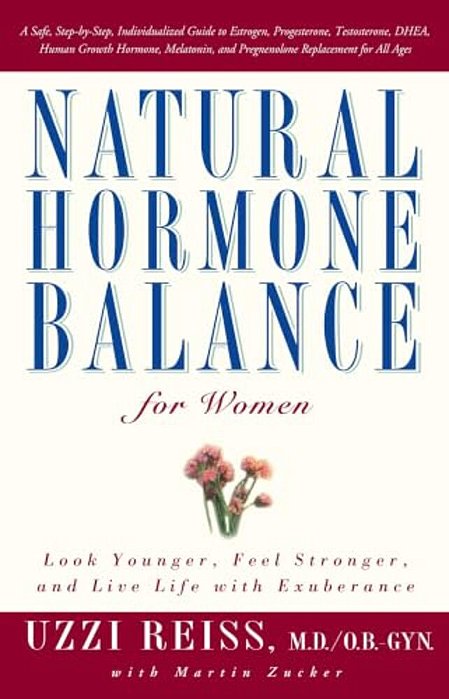 Natural Hormone Balance For Women: Look Younger, Feel Stronger, And Live Life With Exuberance-..