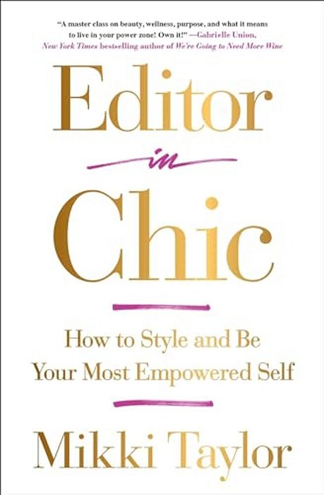 Editor In Chic: How To Style And Be Your Most Empowered Self-..