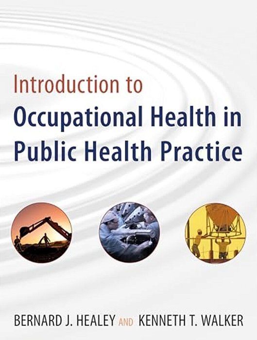 Introduction To Occupational Health In Public Health Practice-..