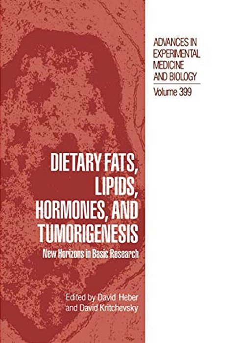 Dietary Fats, Lipids, Hormones, And Tumorigenesis: New Horizons In Basic Research-..