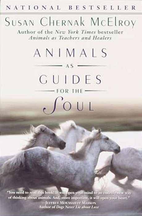 Animals As Guides For The Soul: Stories Of Life-Changing Encounters-..
