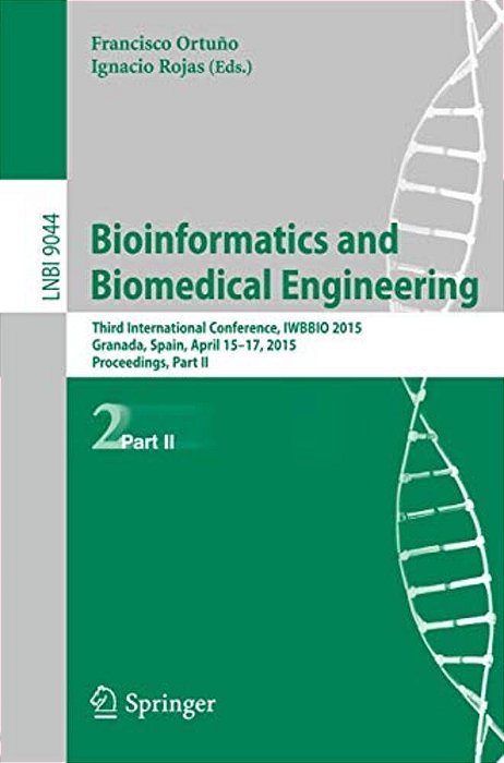 Bioinformatics And Biomedical Engineering: Third International Conference, Iwbbio 2015, Granada, Spain, April 15-17, 2015. Proceedings, Part II-..