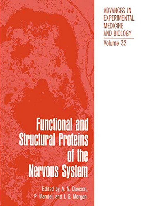 Functional And Structural Proteins Of The Nervous System: Proceedings Of Two Symposia On Proteins Of The Nervous System And Myelin Proteins Held As Pa-..